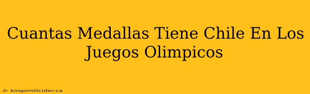 Cuantas Medallas Tiene Chile En Los Juegos Olimpicos