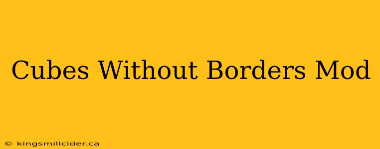 Cubes Without Borders Mod