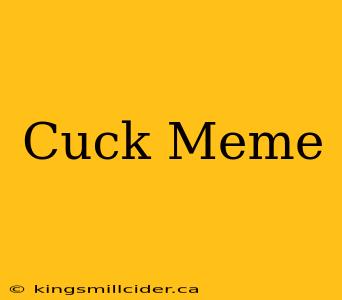 Cuck Meme