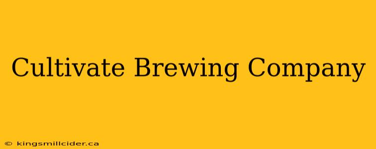 Cultivate Brewing Company