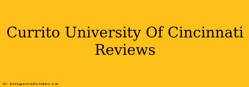 Currito University Of Cincinnati Reviews