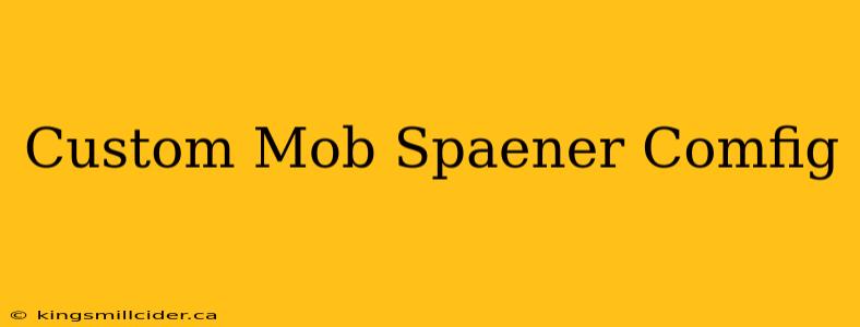 Custom Mob Spaener Comfig