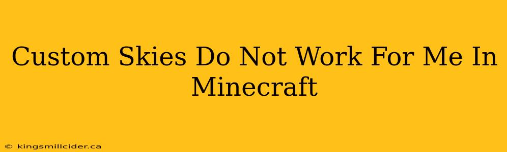 Custom Skies Do Not Work For Me In Minecraft