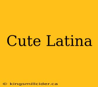 Cute Latina