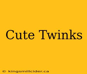 Cute Twinks