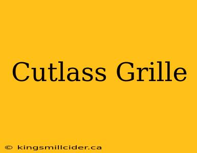 Cutlass Grille