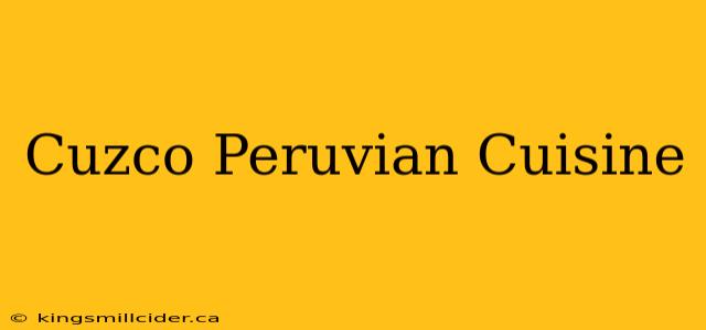 Cuzco Peruvian Cuisine