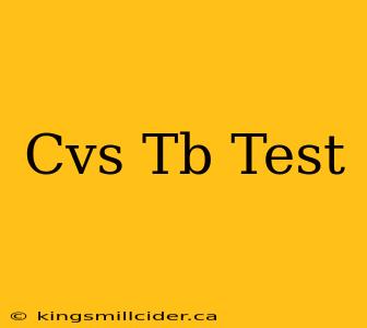 Cvs Tb Test