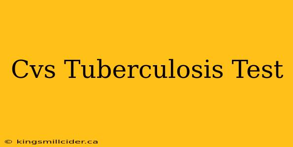 Cvs Tuberculosis Test