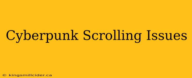 Cyberpunk Scrolling Issues