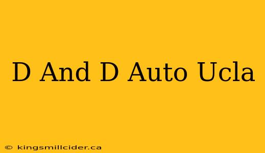 D And D Auto Ucla