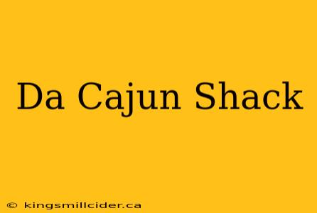 Da Cajun Shack