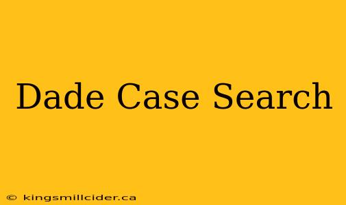 Dade Case Search