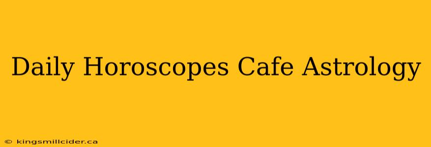 Daily Horoscopes Cafe Astrology