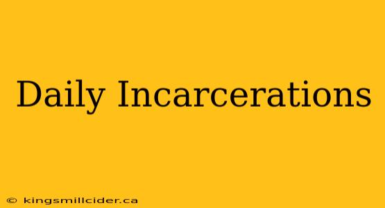 Daily Incarcerations