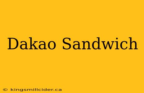 Dakao Sandwich