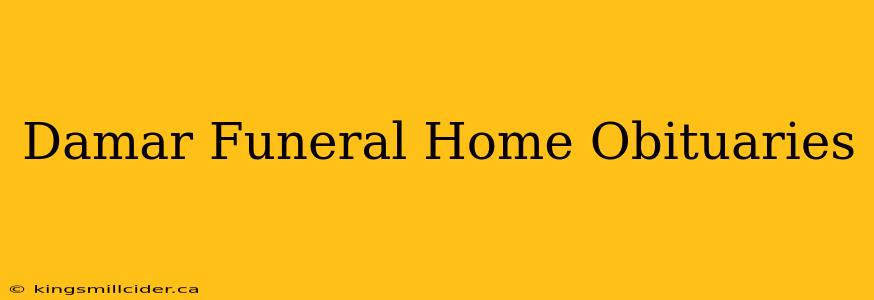 Damar Funeral Home Obituaries