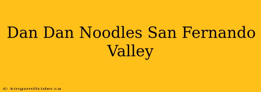 Dan Dan Noodles San Fernando Valley