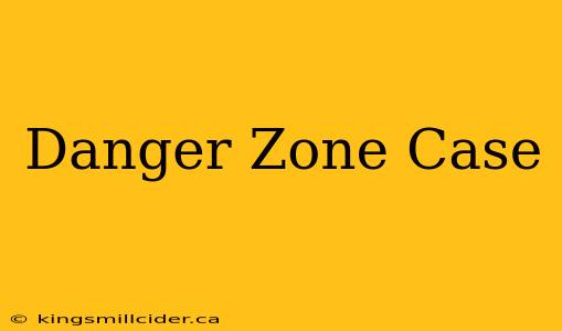 Danger Zone Case