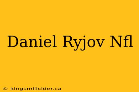 Daniel Ryjov Nfl