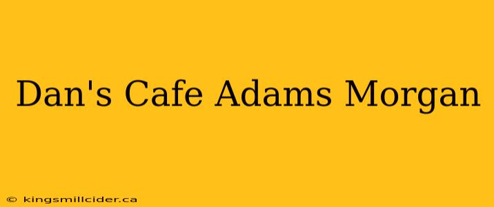 Dan's Cafe Adams Morgan