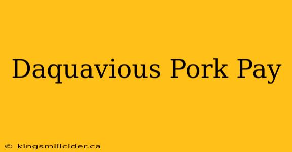 Daquavious Pork Pay