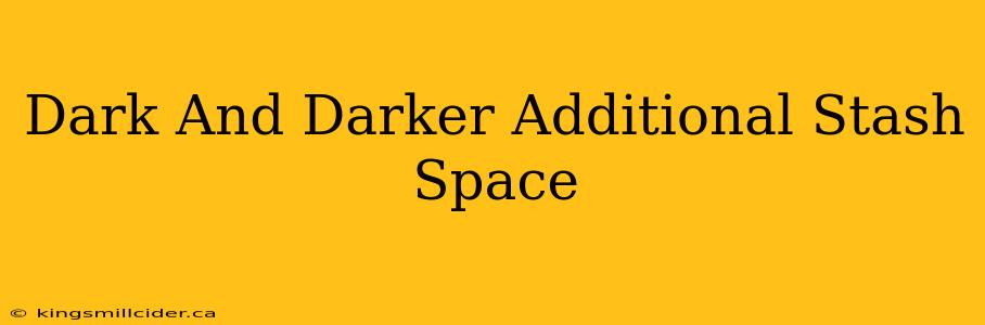 Dark And Darker Additional Stash Space