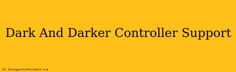 Dark And Darker Controller Support