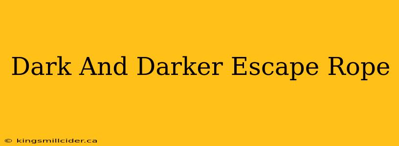 Dark And Darker Escape Rope