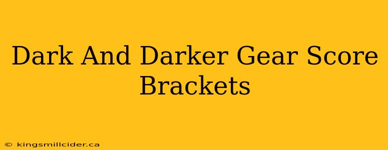 Dark And Darker Gear Score Brackets