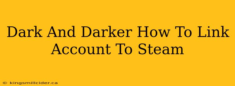 Dark And Darker How To Link Account To Steam