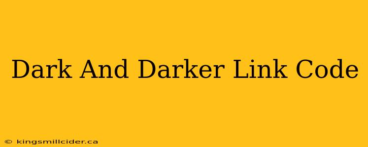 Dark And Darker Link Code