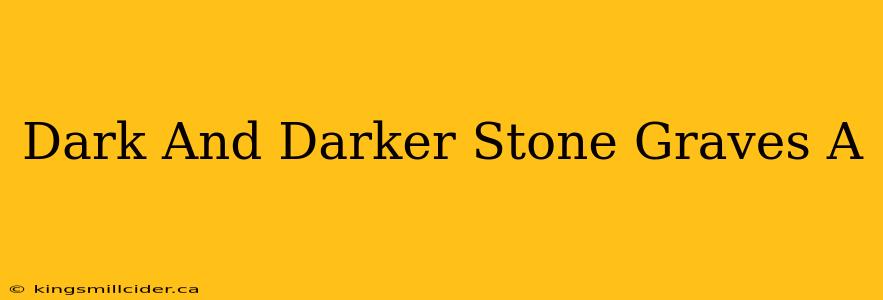 Dark And Darker Stone Graves A