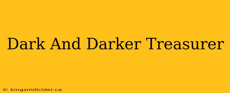 Dark And Darker Treasurer