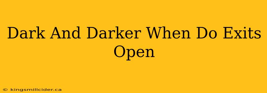 Dark And Darker When Do Exits Open