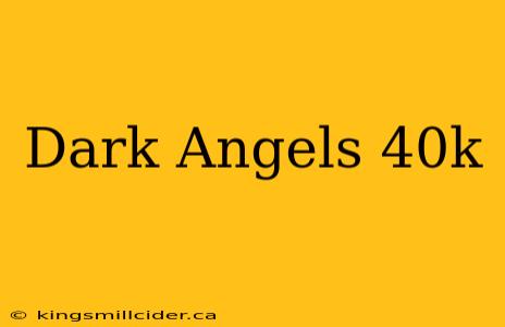 Dark Angels 40k