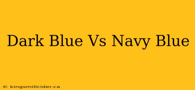 Dark Blue Vs Navy Blue