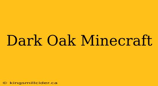 Dark Oak Minecraft