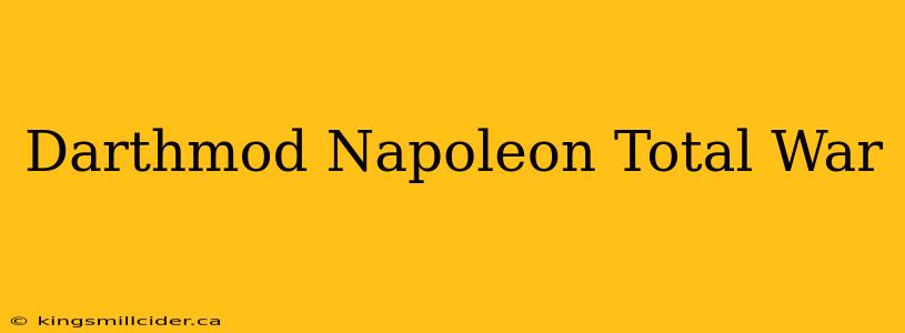 Darthmod Napoleon Total War