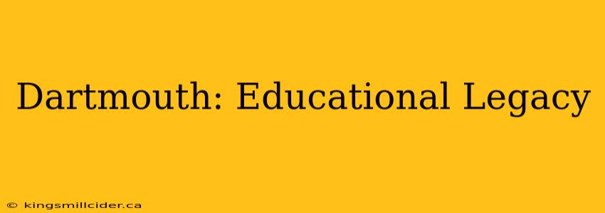 Dartmouth: Educational Legacy