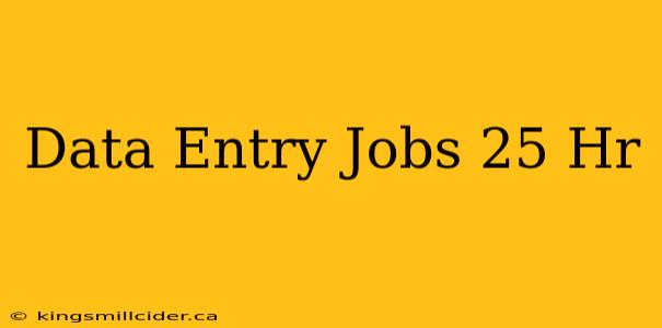 Data Entry Jobs 25 Hr