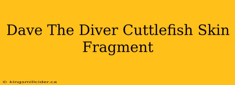 Dave The Diver Cuttlefish Skin Fragment