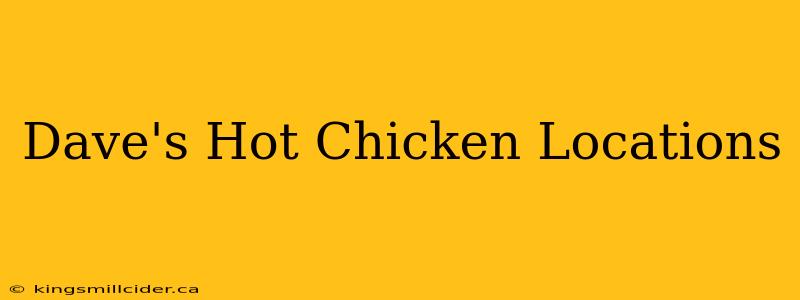 Dave's Hot Chicken Locations