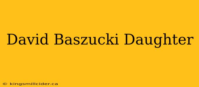 David Baszucki Daughter