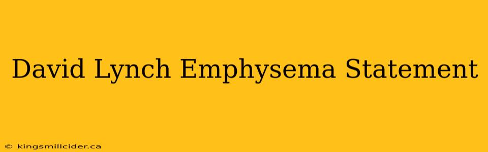 David Lynch Emphysema Statement