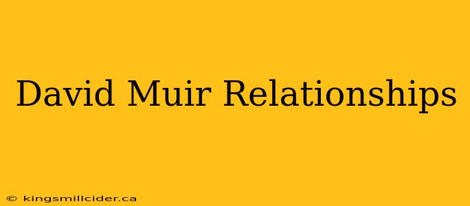 David Muir Relationships