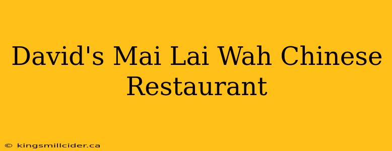 David's Mai Lai Wah Chinese Restaurant