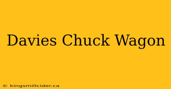 Davies Chuck Wagon