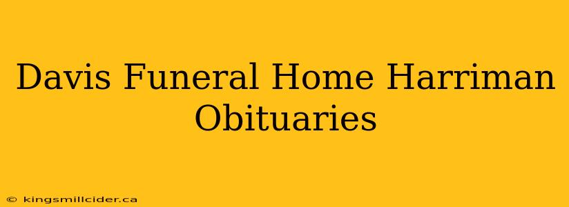 Davis Funeral Home Harriman Obituaries