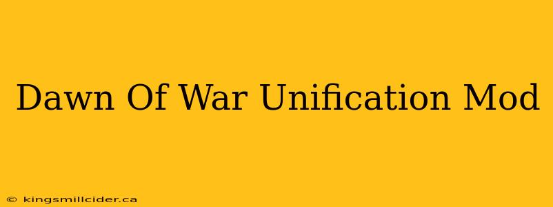 Dawn Of War Unification Mod